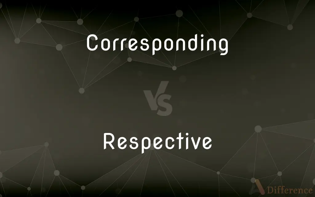 Corresponding vs. Respective — What's the Difference?
