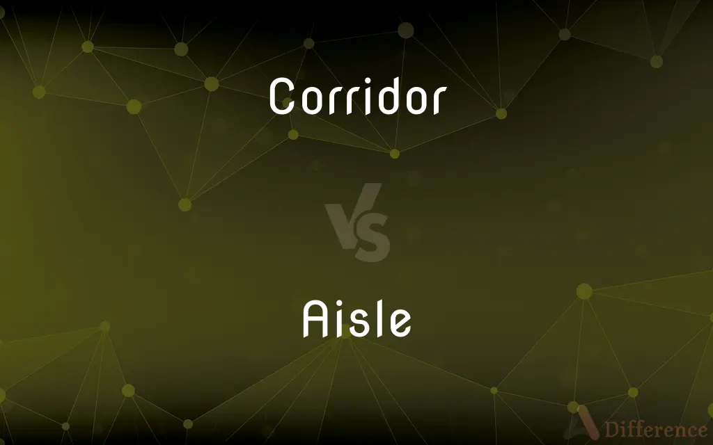 Corridor vs. Aisle — What's the Difference?