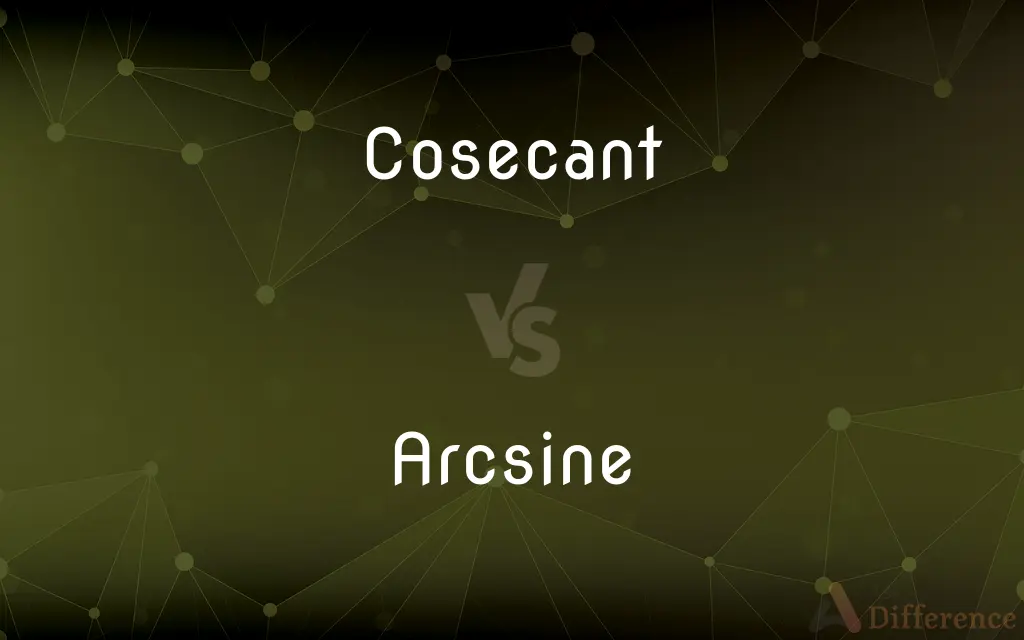 Cosecant vs. Arcsine — What's the Difference?