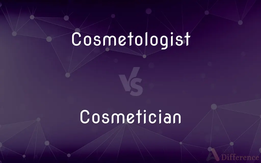 Cosmetologist vs. Cosmetician — What's the Difference?