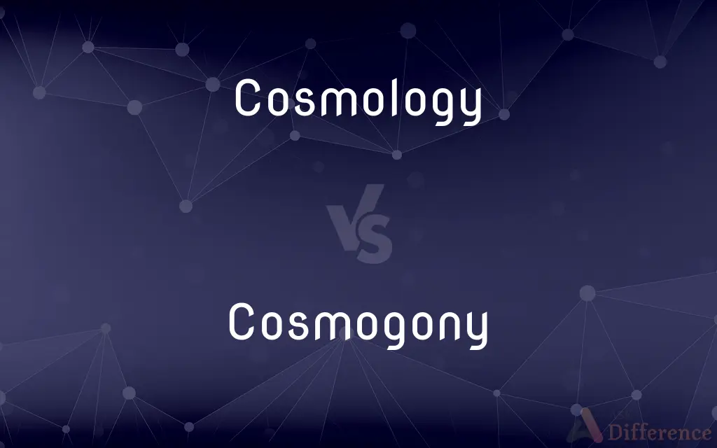Cosmology vs. Cosmogony — What's the Difference?