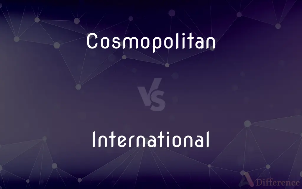 Cosmopolitan vs. International — What's the Difference?