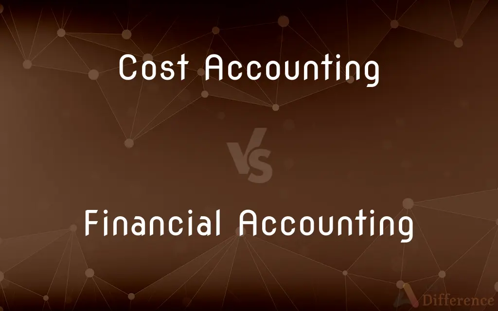 Cost Accounting vs. Financial Accounting — What's the Difference?