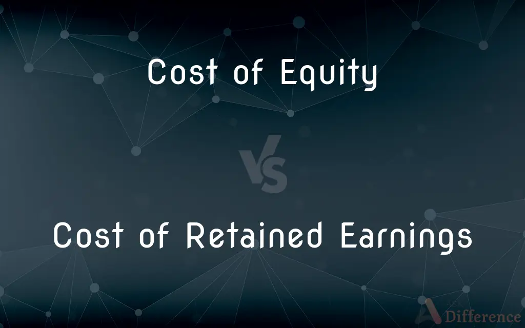 Cost of Equity vs. Cost of Retained Earnings — What's the Difference?