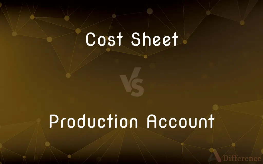 Cost Sheet vs. Production Account — What's the Difference?