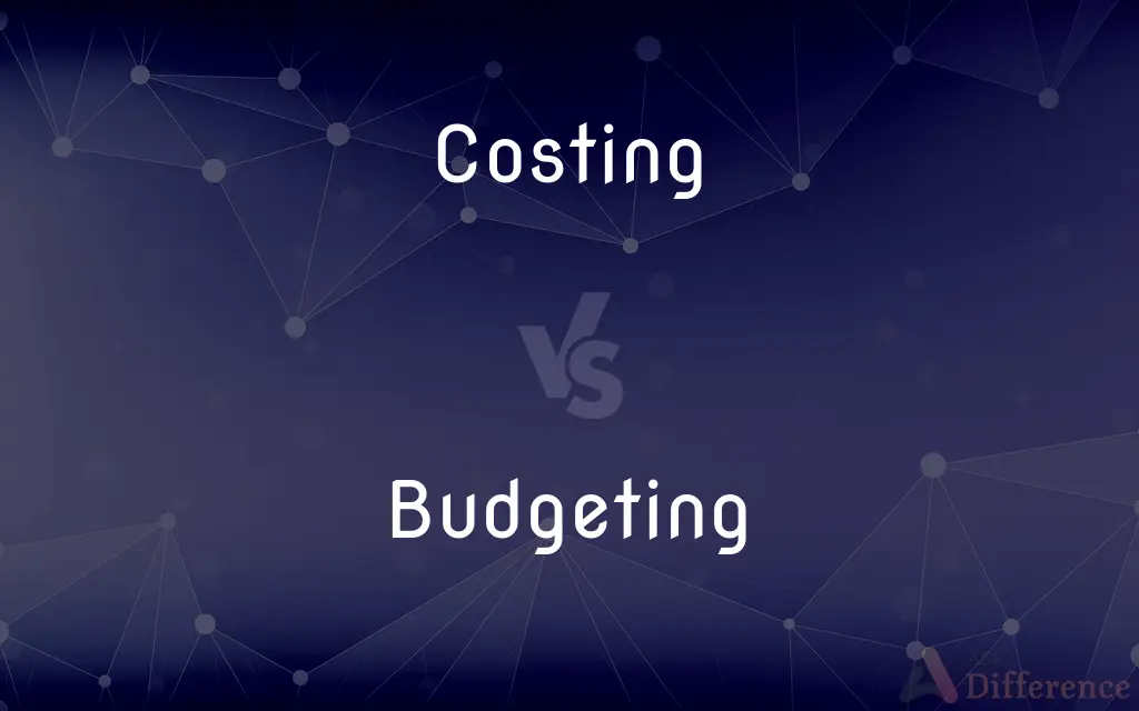 Costing vs. Budgeting — What's the Difference?