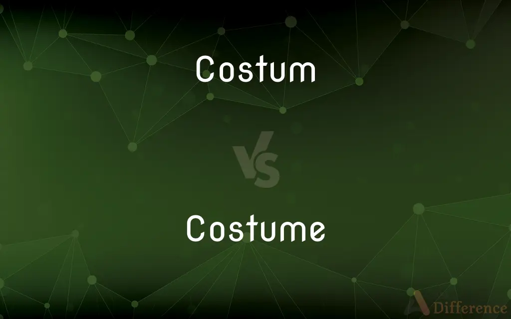 Costum vs. Costume — Which is Correct Spelling?