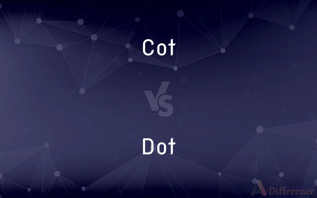 Cot vs. Dot — What's the Difference?