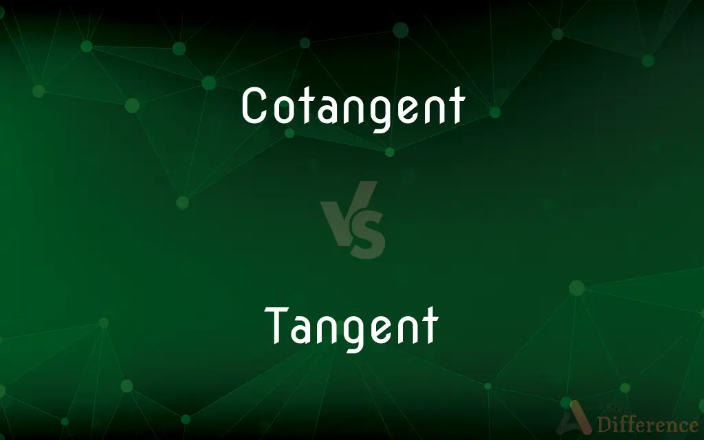 Cotangent vs. Tangent — What's the Difference?