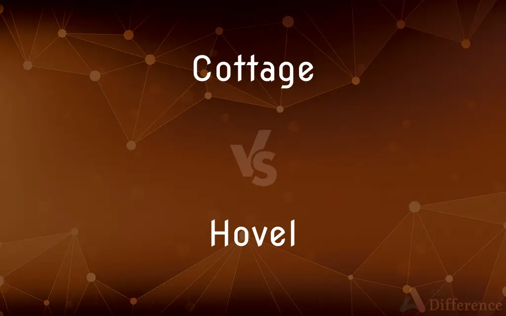 Cottage vs. Hovel — What's the Difference?