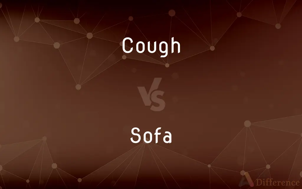 Cough vs. Sofa — What's the Difference?