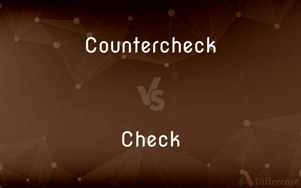 Countercheck vs. Check — What's the Difference?