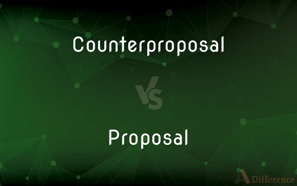 Counterproposal vs. Proposal — What's the Difference?
