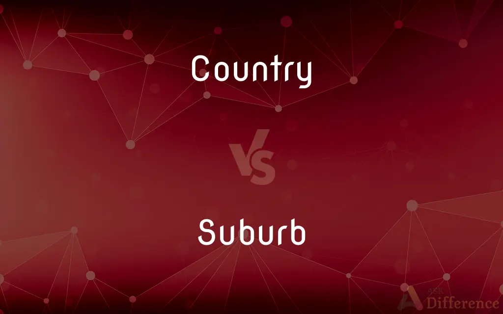 Country vs. Suburb — What's the Difference?
