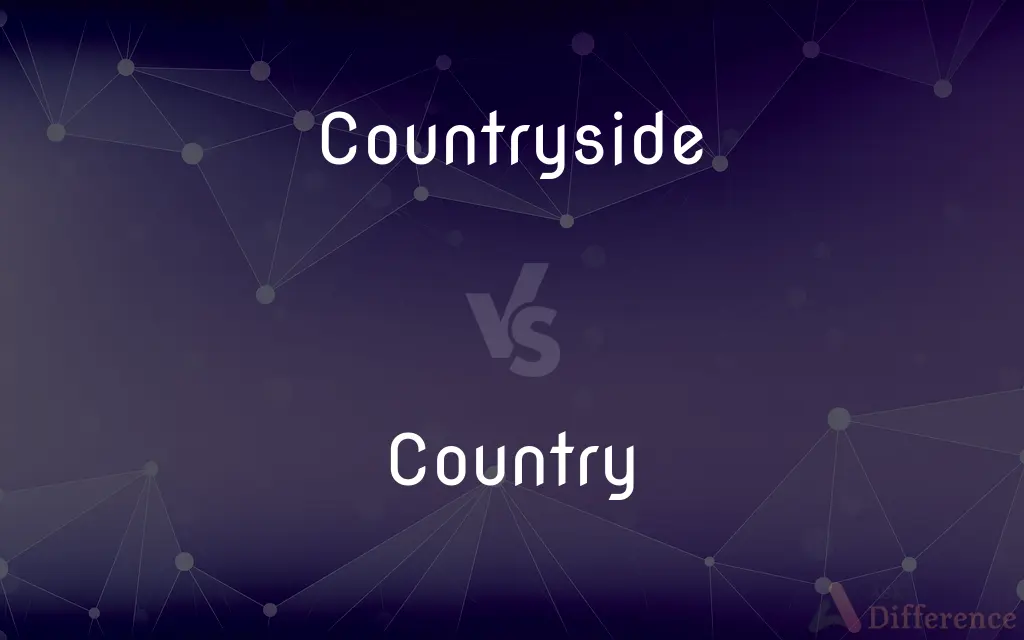 Countryside vs. Country — What's the Difference?