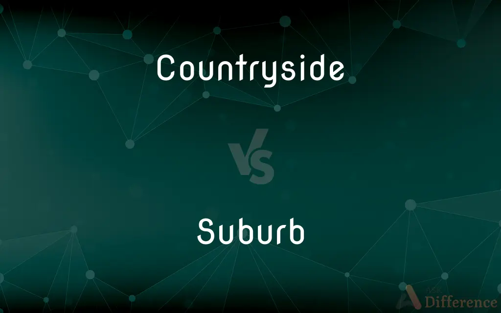 Countryside vs. Suburb — What's the Difference?