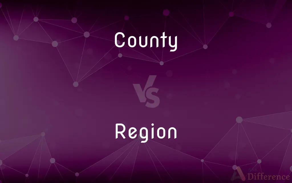 County vs. Region — What's the Difference?