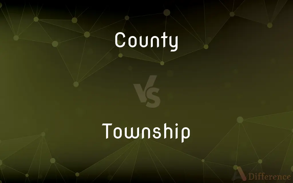 County vs. Township — What's the Difference?