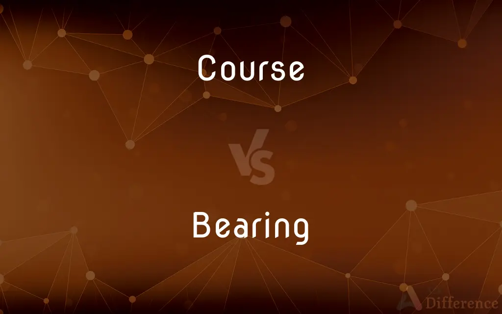 Course vs. Bearing — What's the Difference?