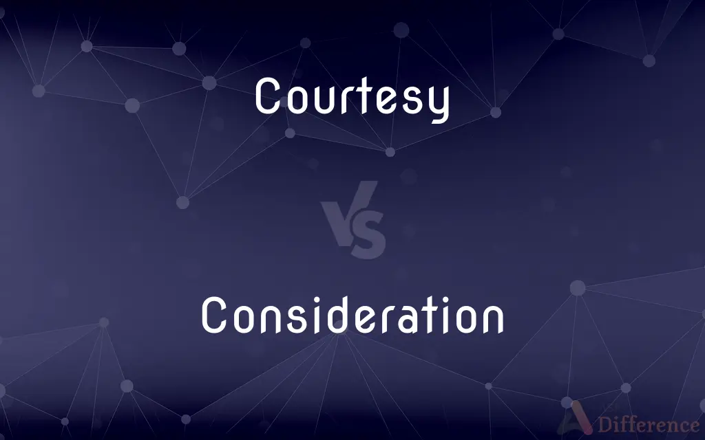 Courtesy vs. Consideration — What's the Difference?