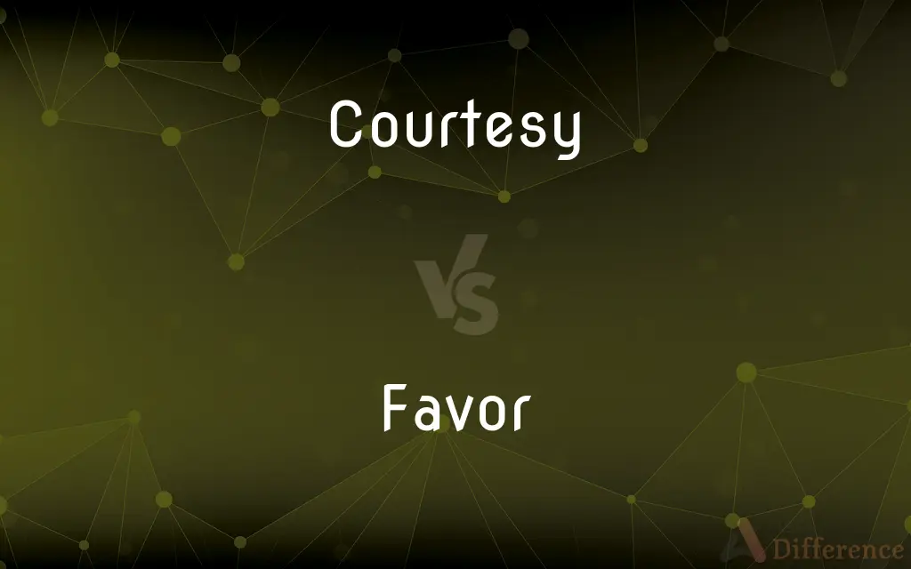 Courtesy vs. Favor — What's the Difference?