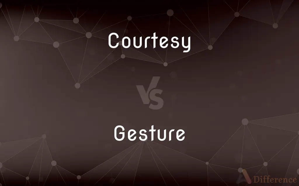 Courtesy vs. Gesture — What's the Difference?