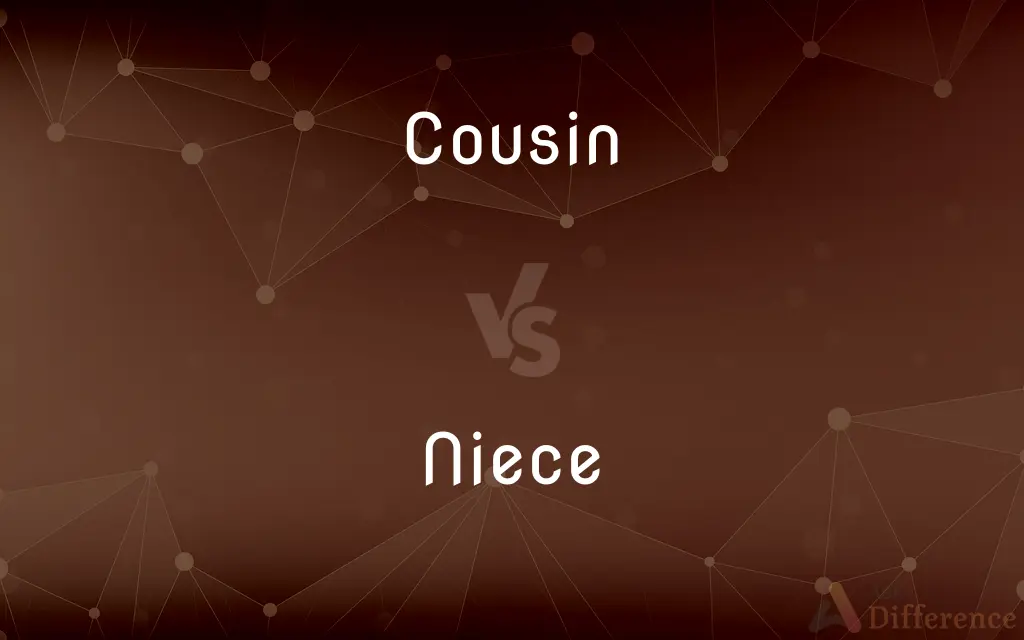 Cousin vs. Niece — What's the Difference?