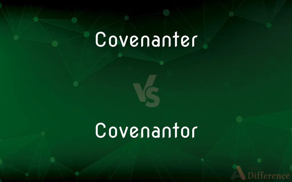 Covenanter vs. Covenantor — What's the Difference?