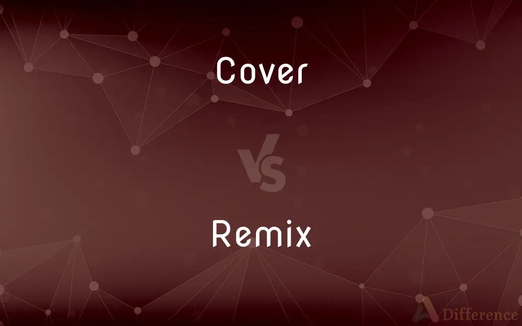 Cover vs. Remix — What's the Difference?