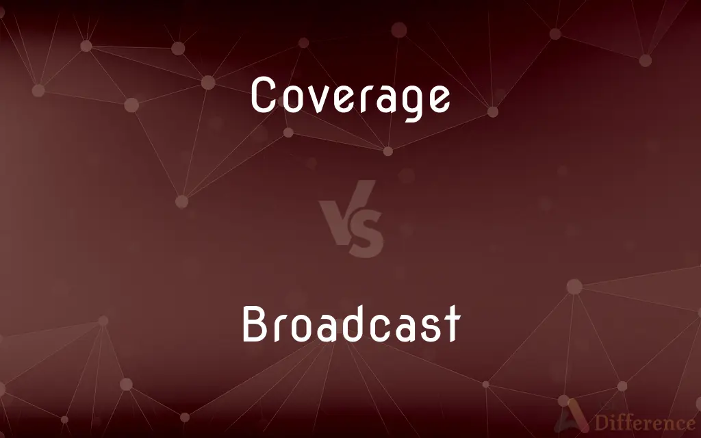 Coverage vs. Broadcast — What's the Difference?