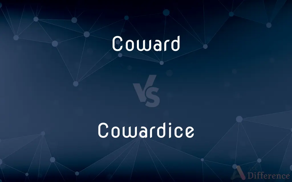 Coward vs. Cowardice — What's the Difference?