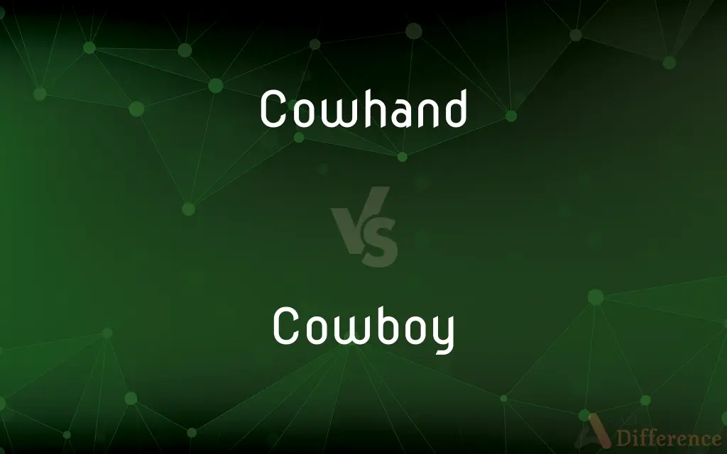 Cowhand vs. Cowboy — What's the Difference?