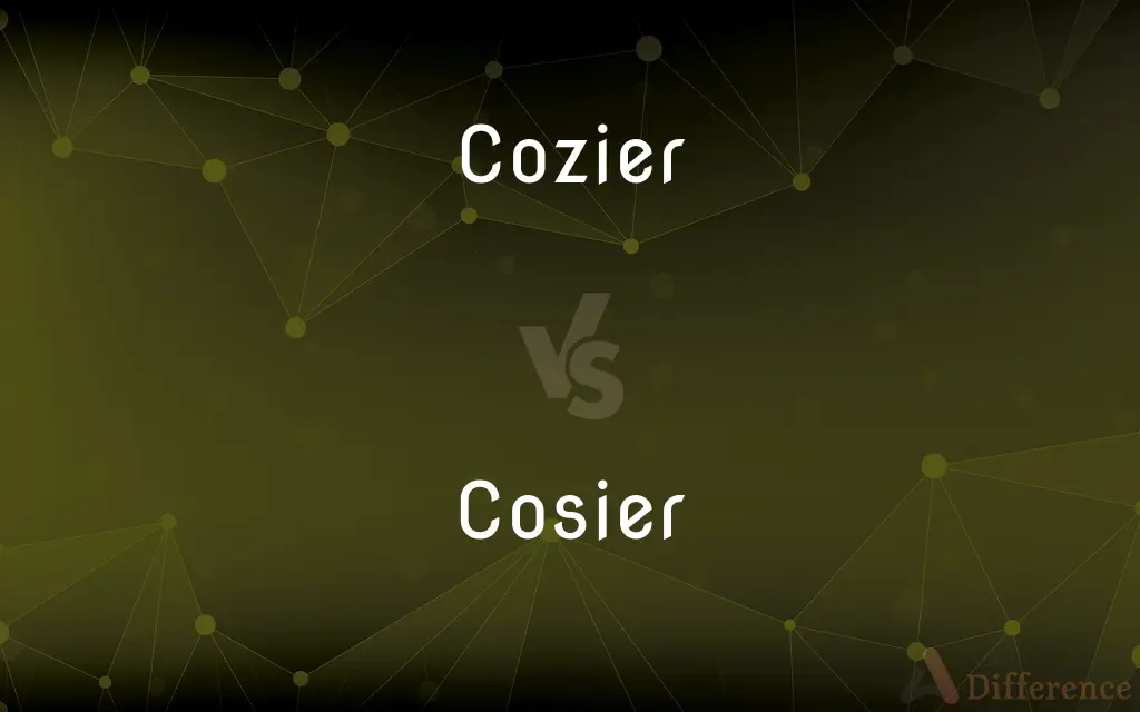 Cozier vs. Cosier — What's the Difference?