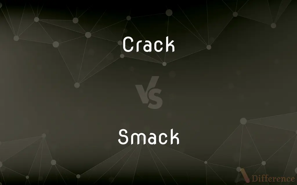 Crack vs. Smack — What's the Difference?