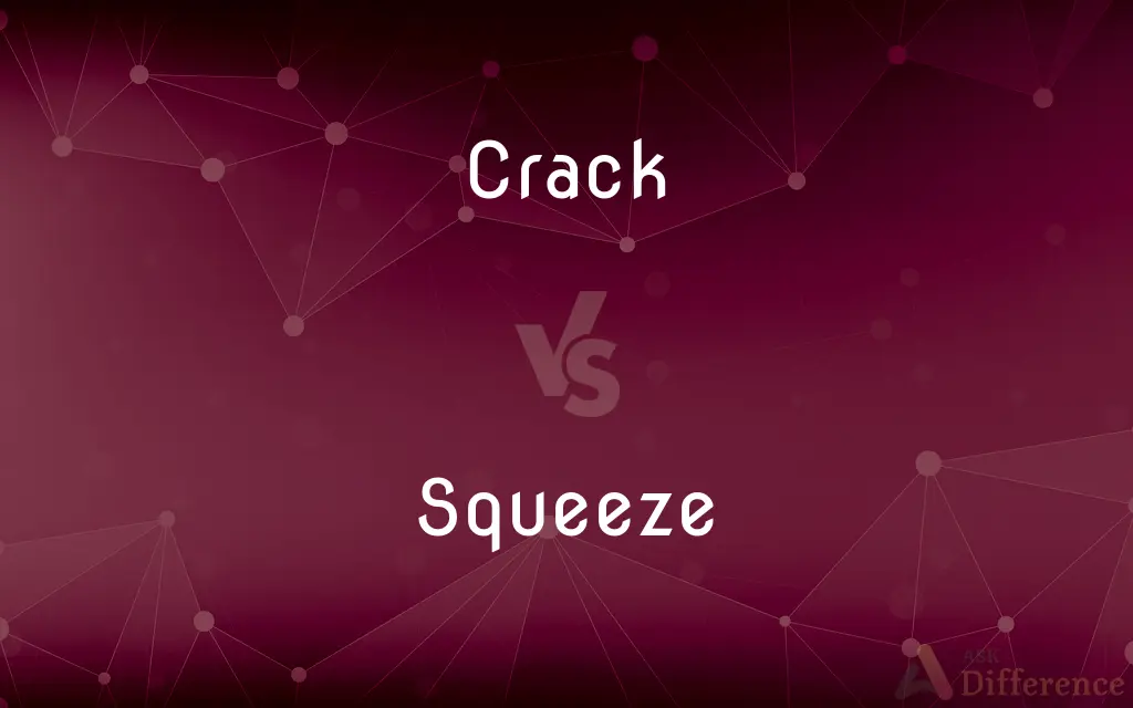 Crack vs. Squeeze — What's the Difference?