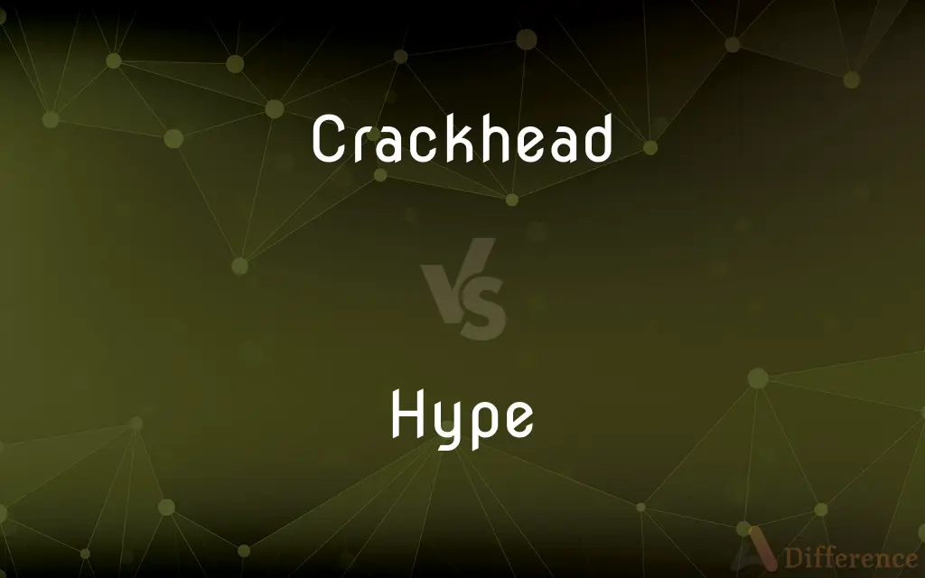 Crackhead vs. Hype — What's the Difference?