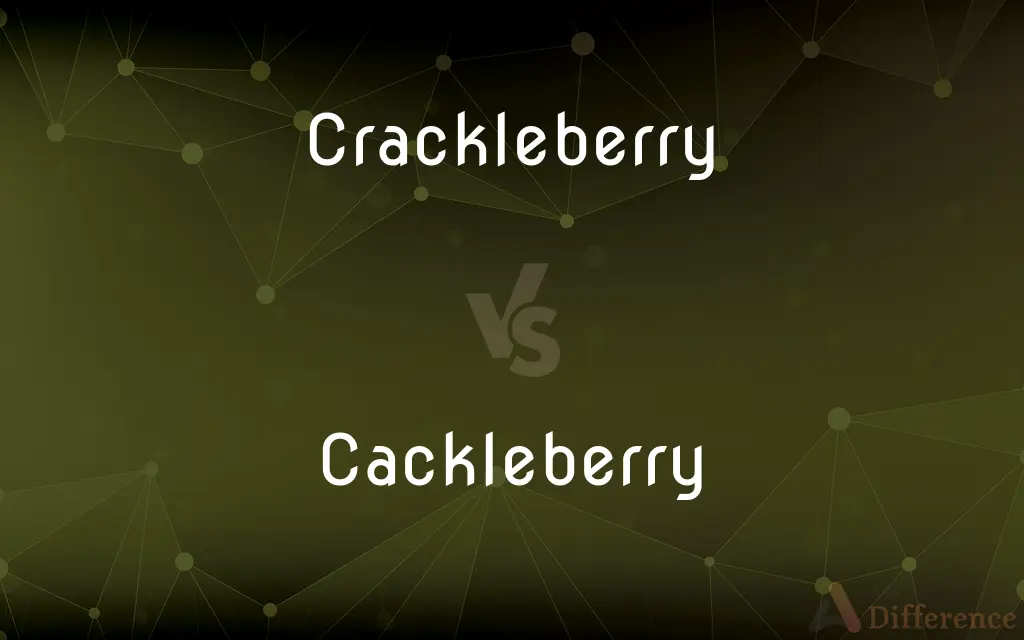 Crackleberry vs. Cackleberry — What's the Difference?