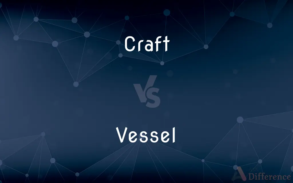 Craft vs. Vessel — What's the Difference?