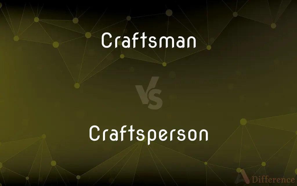 Craftsman vs. Craftsperson — What's the Difference?