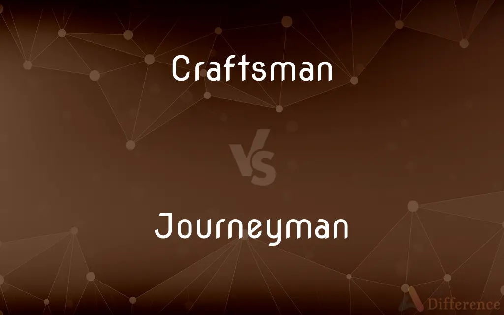 Craftsman vs. Journeyman — What's the Difference?