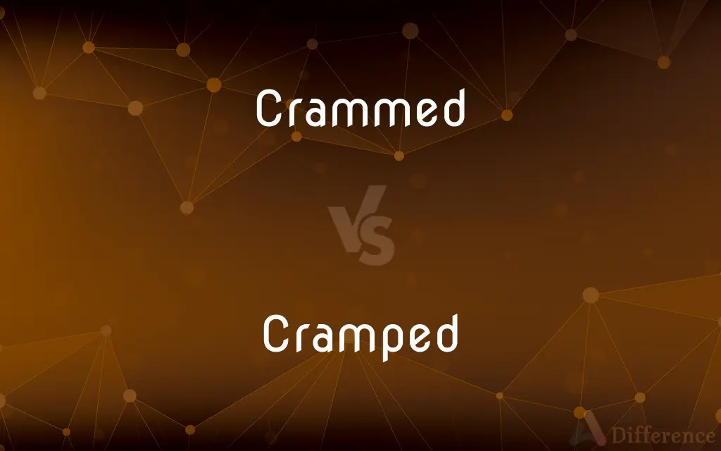 Crammed vs. Cramped — What's the Difference?