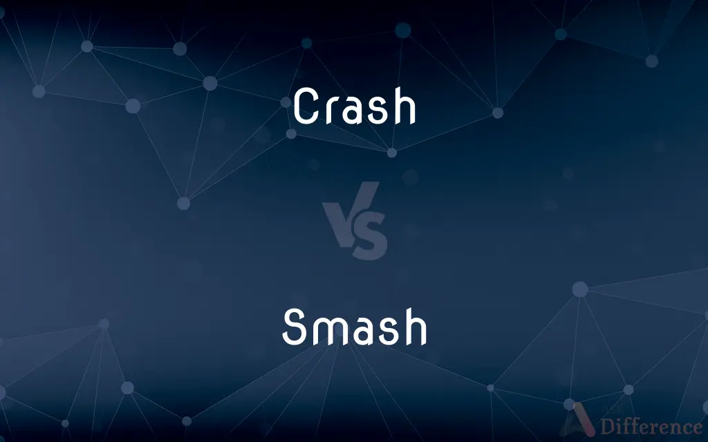 Crash vs. Smash — What's the Difference?
