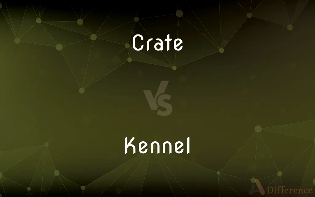 Crate vs. Kennel — What's the Difference?