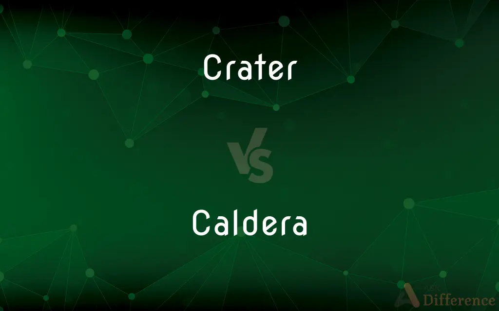 Crater vs. Caldera — What's the Difference?