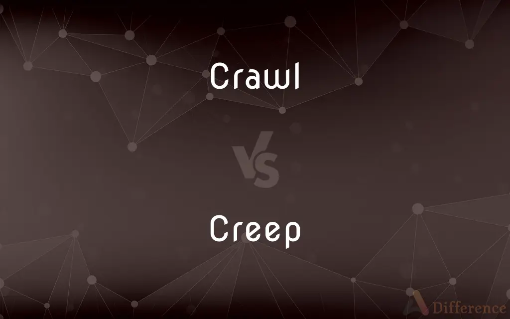 Crawl vs. Creep — What's the Difference?