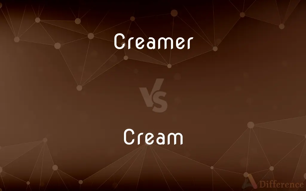 Creamer vs. Cream — What's the Difference?