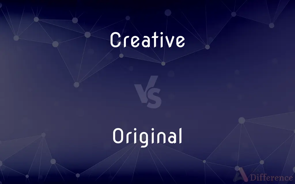 Creative vs. Original — What's the Difference?