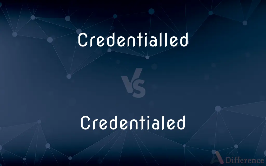 Credentialled vs. Credentialed — Which is Correct Spelling?