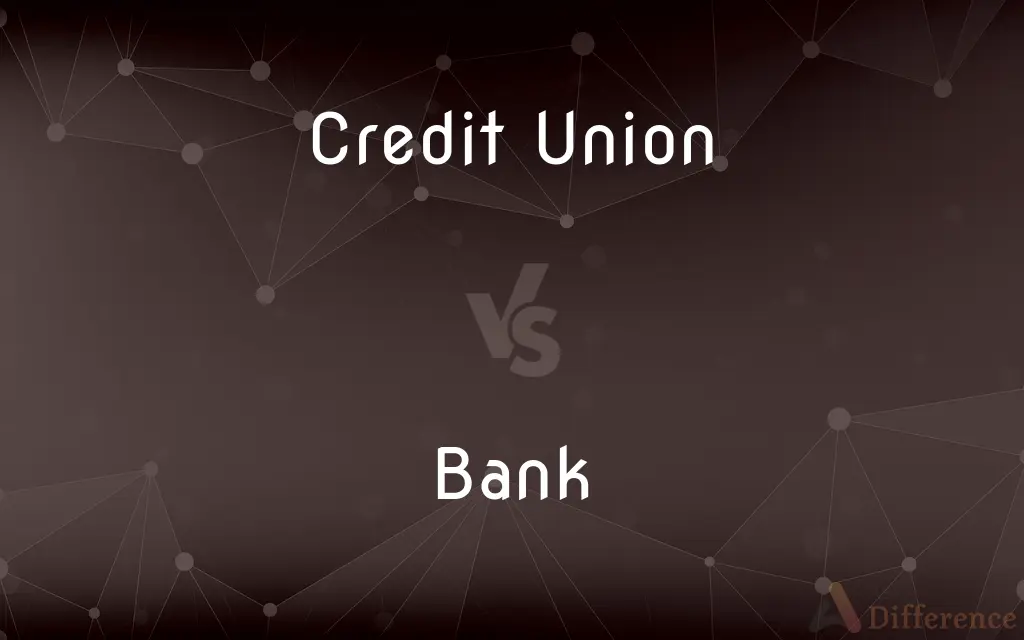 Credit Union vs. Bank — What's the Difference?