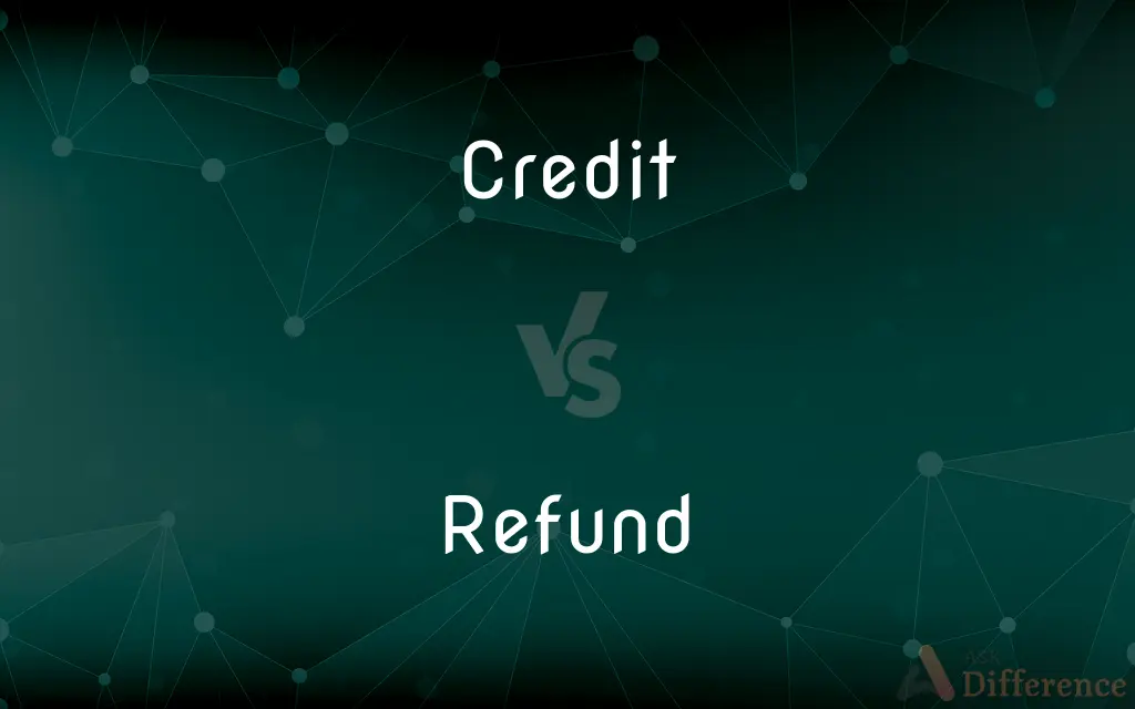 Credit vs. Refund — What's the Difference?